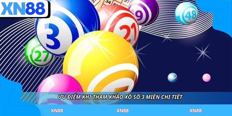 Ưu điểm khi tham khảo xổ số 3 miền chi tiết